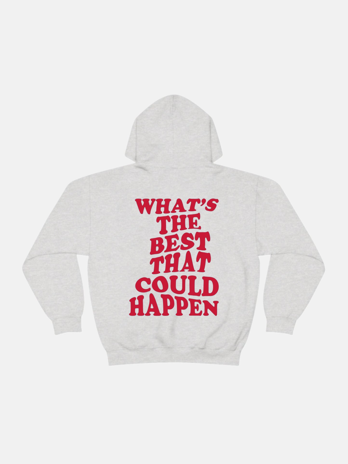 What's The Best That Could Happen Hoodie