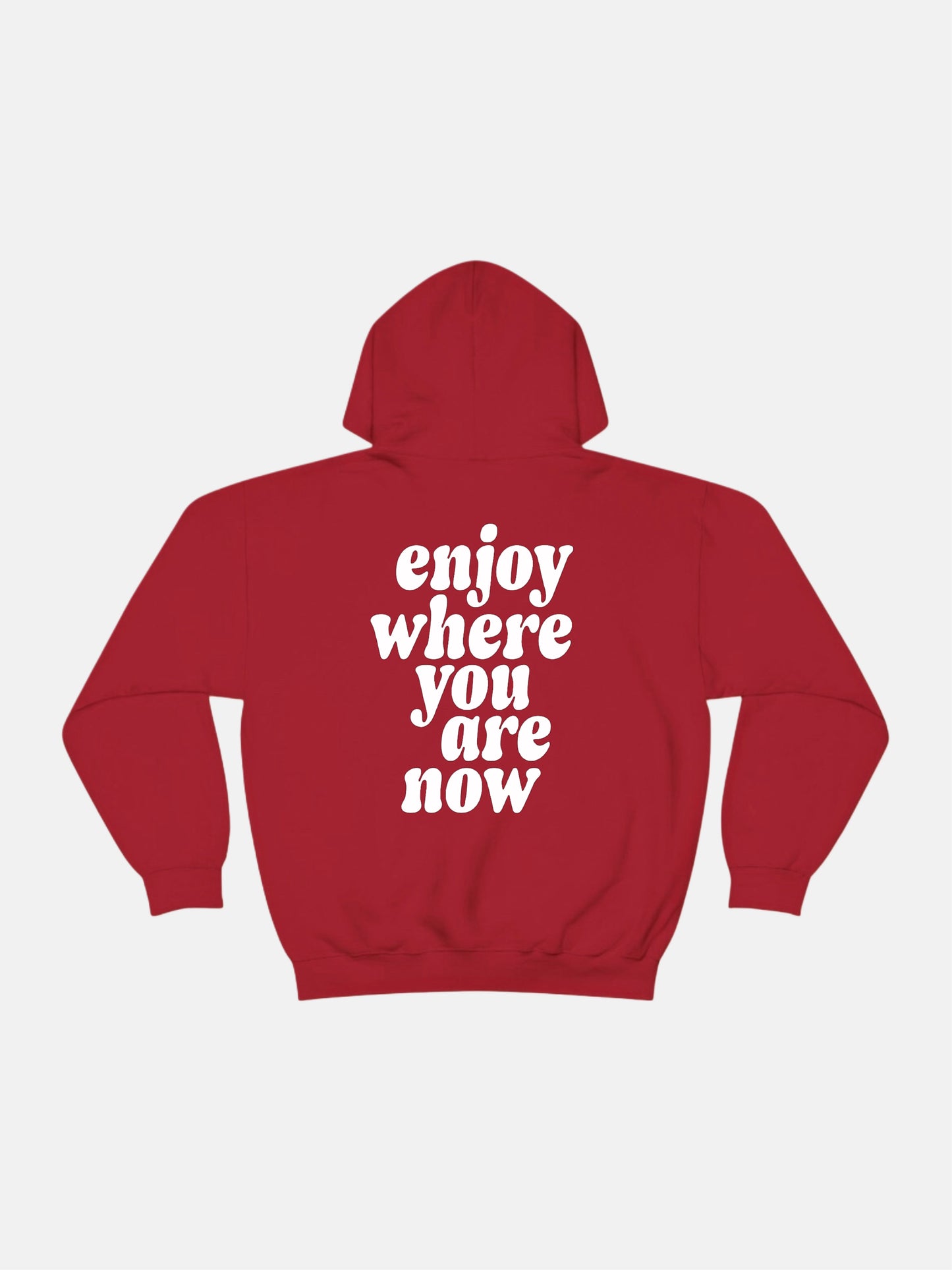 Enjoy Where You Are Now Hoodie