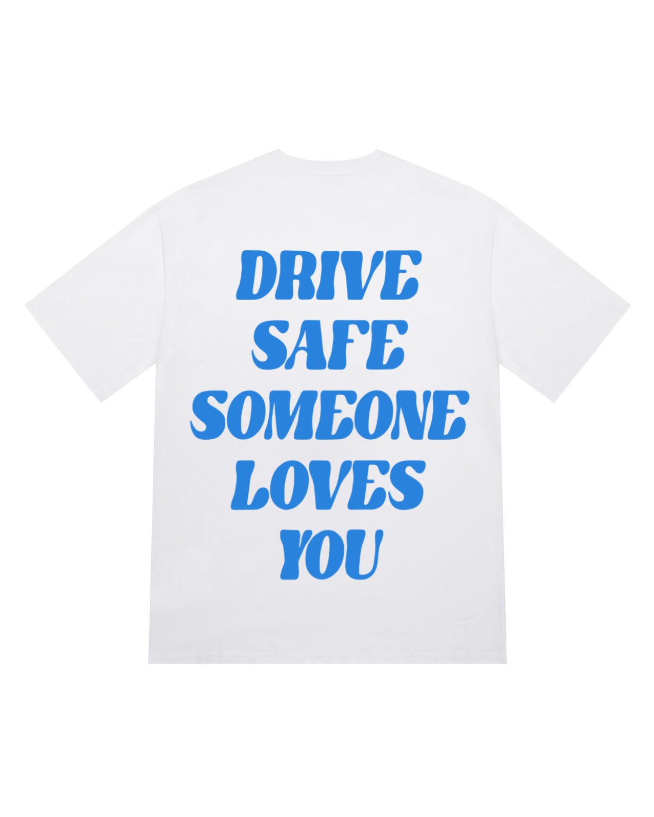 Drive Safe Someone Loves You T-Shirt