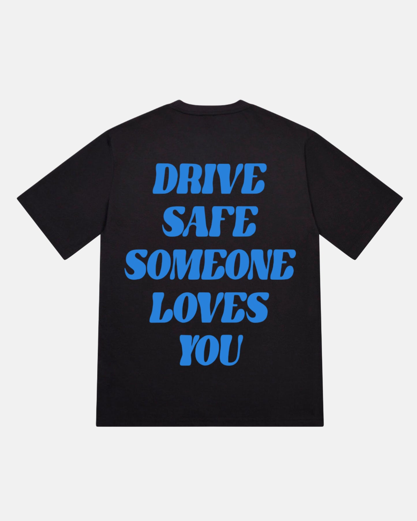 Drive Safe Someone Loves You T-Shirt