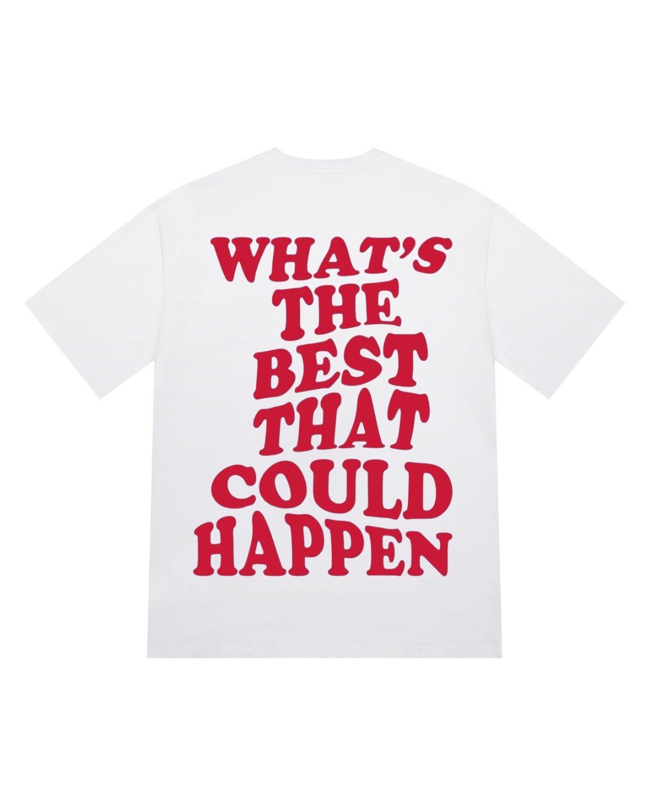 What's The Best That Could Happen T-Shirt