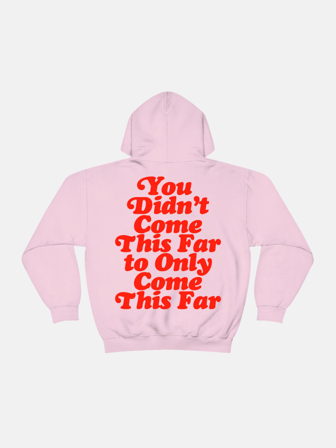 You Didn't Come This Far Hoodie