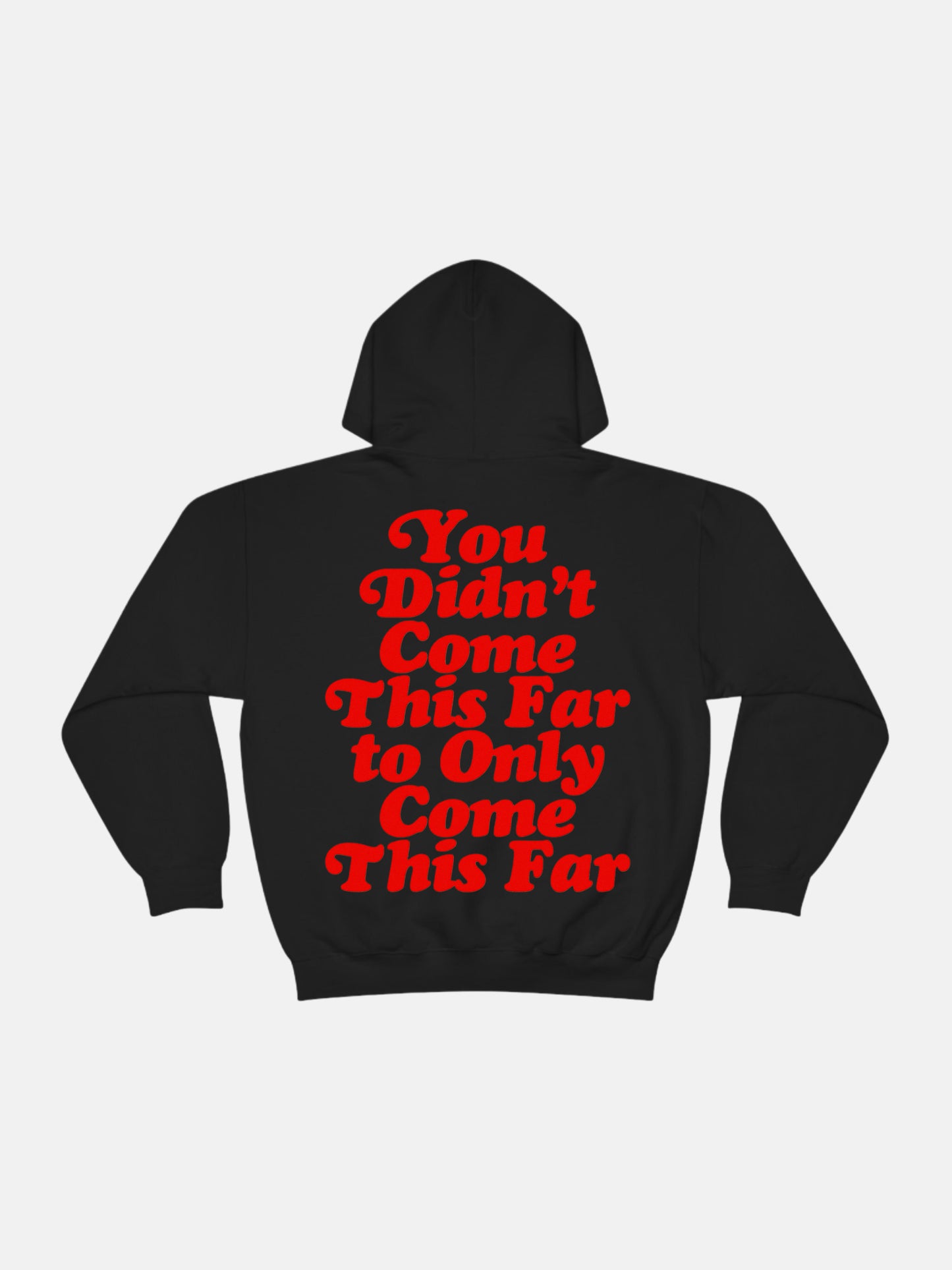 You Didn't Come This Far Hoodie